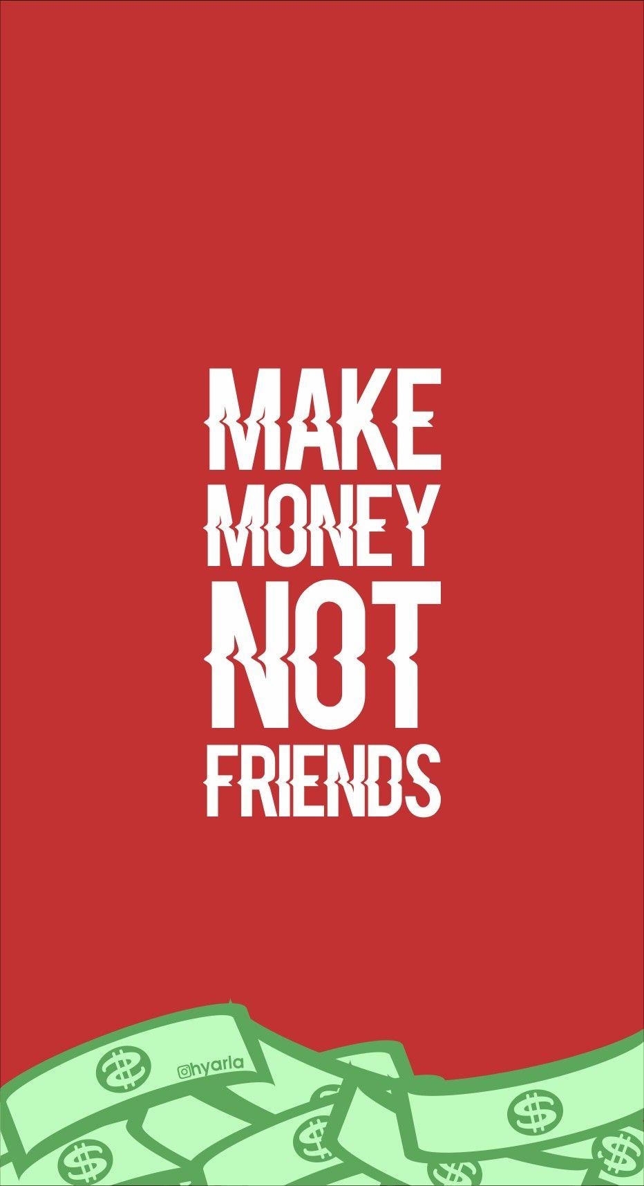 940x1720 Wallpaper make money not friends. Wallpaper in 2019, Phone