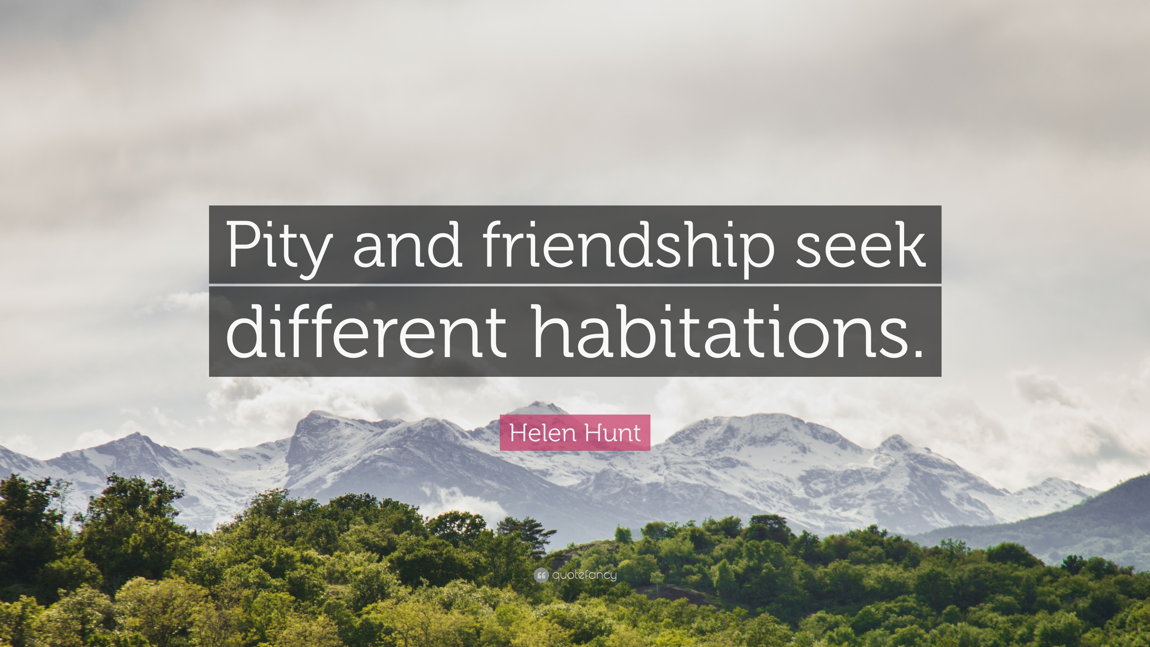 3840x2160 Helen Hunt Quote: “Pity and friendship seek different habitations, Desktop