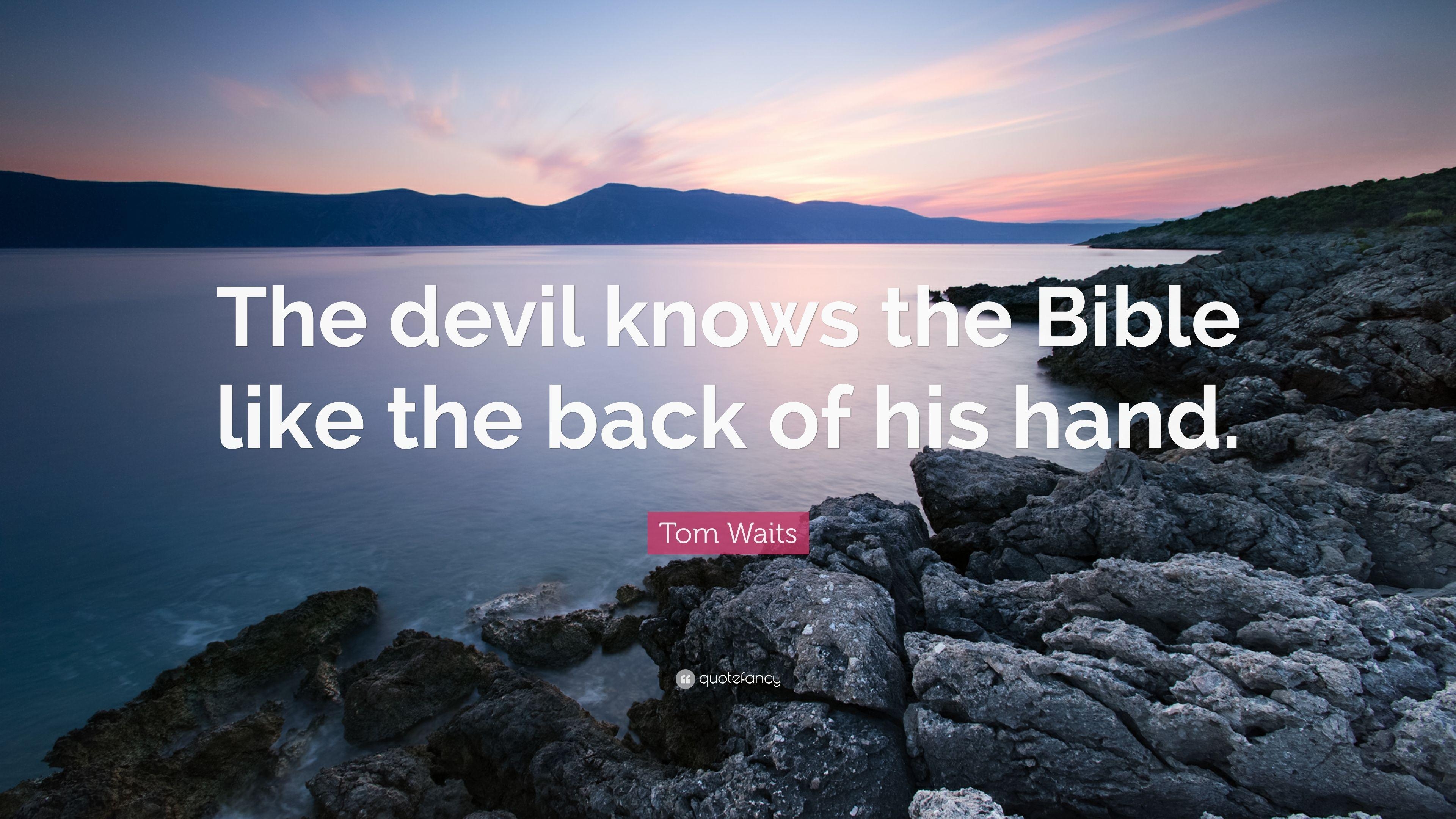 3840x2160 Tom Waits Quote: “The devil knows the Bible like the back of his, Desktop