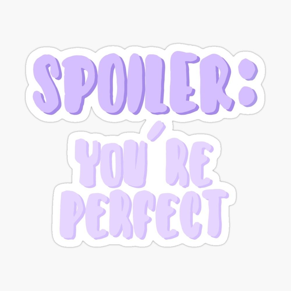 1000x1000 Spoiler: You're Perfect Sticker By Pastel PaletteD. Preppy Stickers, Coloring Stickers, Aesthetic Stickers, Phone