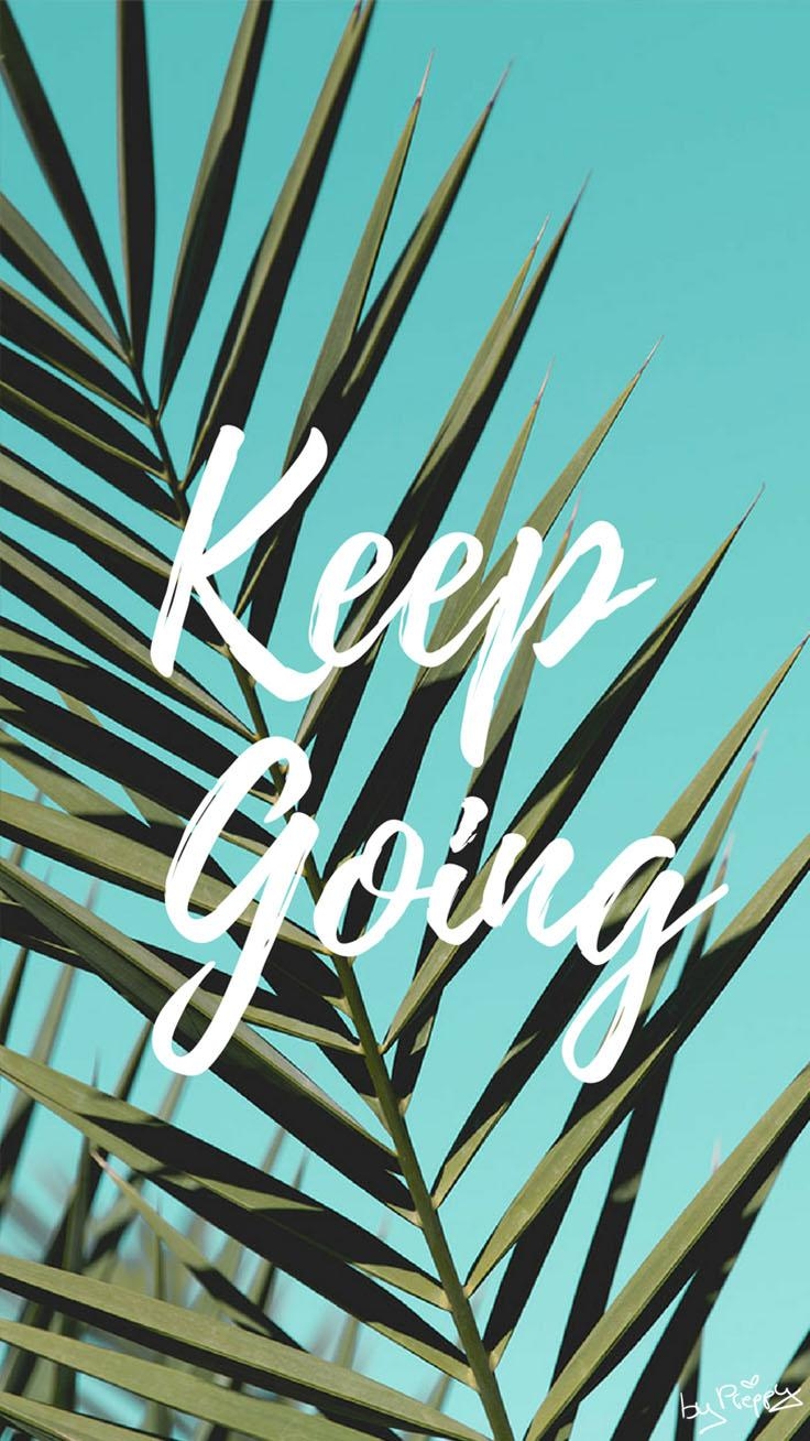 740x1310 Keep Going Quote iPhone Wallpaper by preppywallpaper.com, Phone