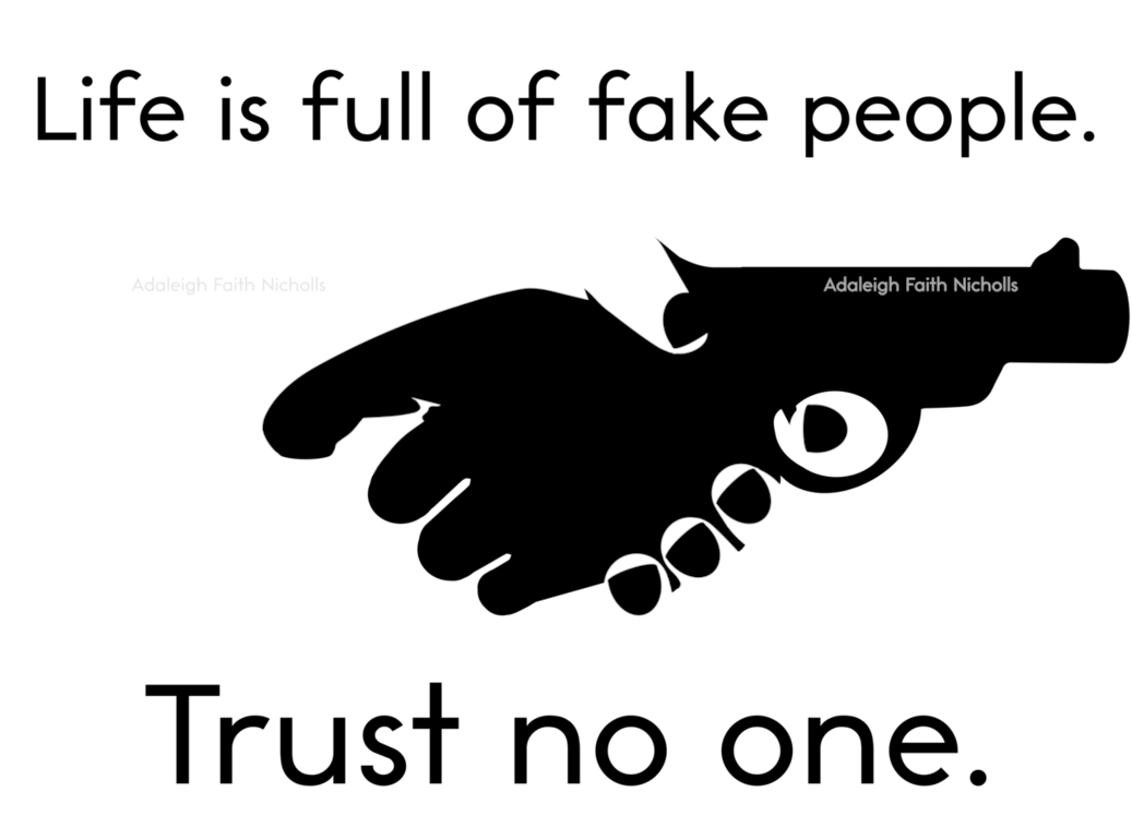 1040x770 Free download Life is Full of Fake People Trust No One by [] for your Desktop, Mobile & Tablet. Explore Trust No One Wallpaper. Trust No One Wallpaper, No, Desktop